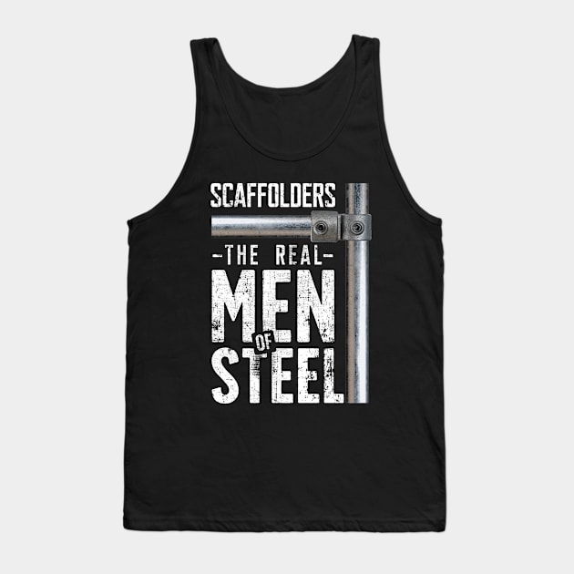 Scaffolders are the real men of steel Tank Top by minimaldesign